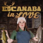 funny and heartwarming comedy... Escanaba in Love 